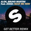 Alok & Bruno Martini feat. Zeeba - Hear Me Now (Get Better Remix) (Original Mix)