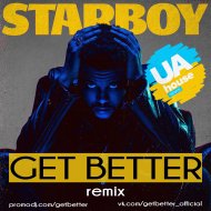 The Weeknd ft. Daft Punk - Starboy (Get Better Remix)