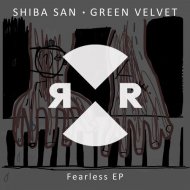 Green Velvet, Shiba San - Fearless (Original Mix) ()