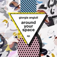 Giorgia Angiuli - Around Your Space (Original Mix)
