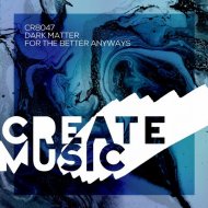 Dark Matter - For The Better Anyways (Extended Mix)