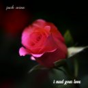Jack Wins - I Need Your Love (Original Mix)