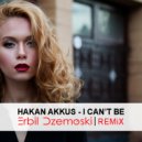 Hakan Akkus - I Can\'t Be (Erbil Dzemoski Remix)