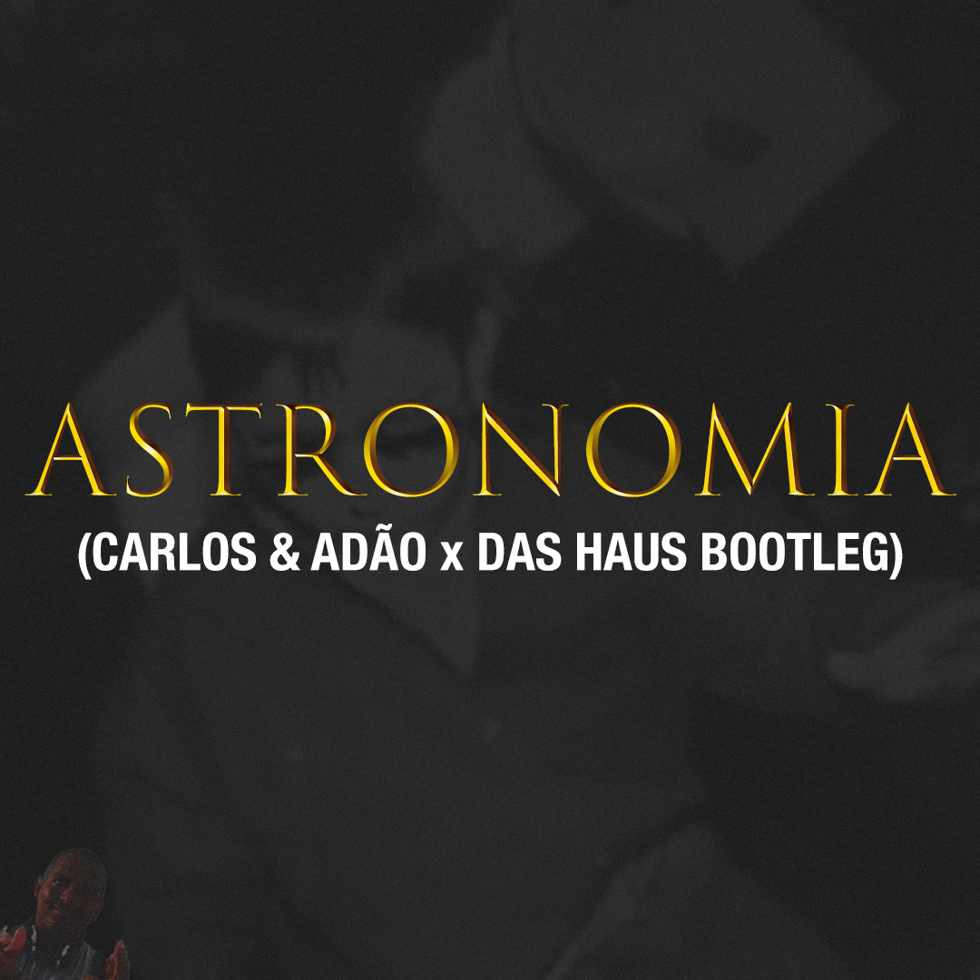 Tony Igy - Astronomia (Carlos & Adao x Das Haus Bootleg) ()