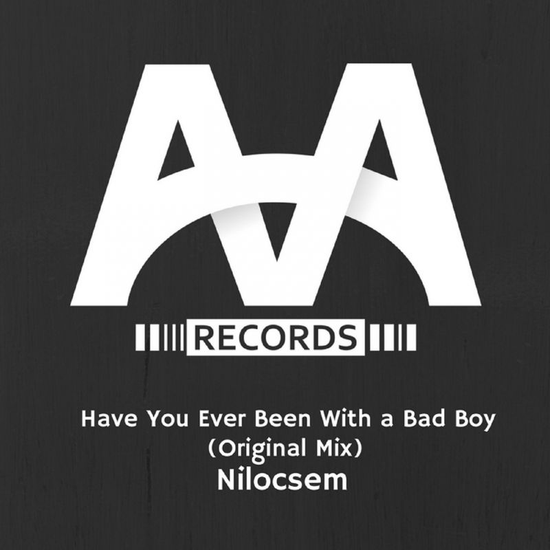 Nilocsem - Have You Ever Been With A Bad Boy (Original Mix)