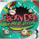 Danny Dee - Give Me A Second (Original Mix)