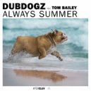 Dubdogz feat. Tom Bailey - Always Summer (Extended Mix)