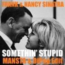 Frank & Nancy Sinatra - Somethin\' Stupid (MANSTA & DiPap Extended Mix )