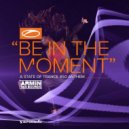 Armin Van Buuren - Be in the Moment (Asot 850 Anthem) (Original Mix)