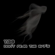 1138 - Don\'t Fear The EVP\'s (Original Mix)