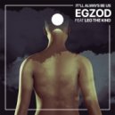 Egzod & Leo The Kind - It\'ll Always Be Us (feat. Leo The Kind) (Original Mix)
