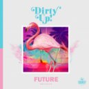 Dirty Up! - Future (Original Mix)