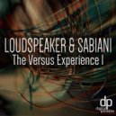 Loudspeaker & Sabiani - The Versus Experience 1.1 (Original mix)