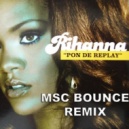 Rihanna - Pon De Replay (MSC Bounce Remix)