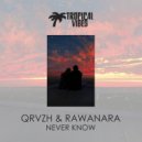 QRVZH & Rawanara - Never Know (Original Mix)