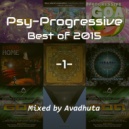 Avadhuta - Psy-Progressive: Best of 2015, Vol.1 ()