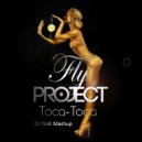 Fly Project - Toca Gon\' Give It To Ya (DJ NaB Mashup) ()