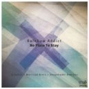 Rainbow Addict - No Place To Stay (Original Mix)