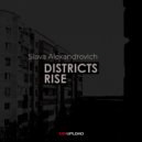 Slava Alexandrovich - Districts Rise (Original Mix)