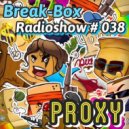 Break-Box Redioshow # 38 - mix by PrOxY ()