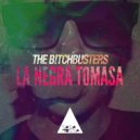 The B!tchbusters - La Negra Tomasa (Original Mix)