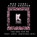 Moe Turk, Alex Deeper feat. Asta - The One For Me (Original Mix) ()