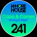 Capo & Comes - Wrong Is Right (Original Mix)