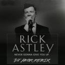 Rick Astley - Never Gonna Give You Up (DJ Amor Remix)