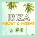 Frost & Night - Night on Ibiza (Original Mix)