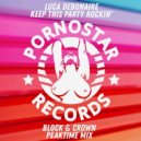 Luca Debonaire - Keep This Party Rockin\' (Block & Crown Peaktime Remix)