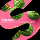 Pink Panda Ft. Nyanda - Love It Like That (Extended Mix)