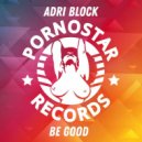 Adri Blok - Be Good (Original Mix)