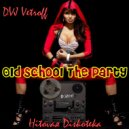 Dvj Vetroff - Hitovaя Diskoteka.Old School The Party\'2017 ()