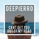 Deepierro - Can\'t Get You Out Of My Head (Original Mix)