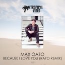 Max Oazo - Because I Love You (Rafo Remix)