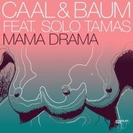 Caal & Baum feat. Solo Tamas - Mama Drama (Eli Brown Remix) ()