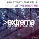 Ashley Smith Feat. Rielle - Let Me Breathe (Original Mix)