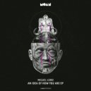 Miguel Lobo - An Idea Of How You Are (Original Mix) ()