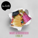Mart, OverDisco - I Feel It (Original Mix) ()