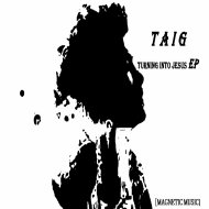 Taig - Turning Into Jesus (Original Mix)
