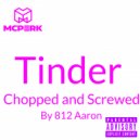 Mcperk & 812 Aaron - Tinder (Chopped & Screwed)