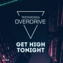 Testarossa Overdrive - Get High Tonight (Original Mix)