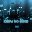 Greenline - Know No Good (Original Mix)