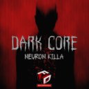 NeuroN KiLLa - Dark Core (Original Mix)