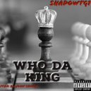 ShadowTG1 - Who Da King (Original Mix)