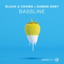 Block & Crown x Damon Grey - Bassline (Original Mix)