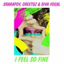 Sharapov, Cheetoz & Diva Vocal - I Feel So Fine (Extended Mix)