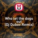 Baha Men - Who let the dogs out (Dj Dubov Remix) ()