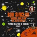 Bob Sinclar Ft. Steve Edwards - World Hold On (Vintage Culture & Dubdogz Extended Remix)
