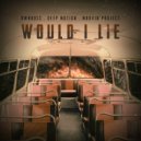 Ownboss & Deep Motion & Moovin\' Project - Would I Lie (Original Mix)